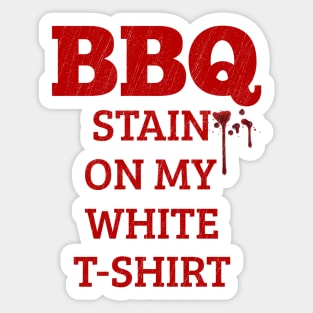 BBQ Stain On My White Sticker